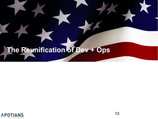 The Reunification of Dev + Ops
13
 