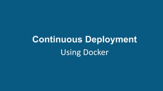 DEVOPS CERTIFICATION TRAINING www.edureka.co/devops
How Does Software Development Take Place?
Continuous Deployment
Using Docker
 