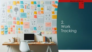 +44 1274 300 175 blackmarble.co
m
2.
Work
Tracking
 