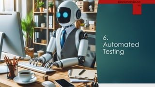 +44 1274 300 175 blackmarble.co
m
6.
Automated
Testing
 