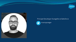 Principal Developer Evangelist @ Salesforce
muenzpraeger
 