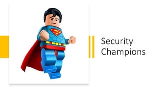 Security
Champions
 
