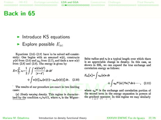 Problem HK-KS xc LDA Construction Challenges Final Remarks
Back in 65
Introduce KS equations
Explore possible Exc
Mariana M. Odashima Introduction to density functional theory XXXVIII ENFMC Foz do Iguac¸u 27/76
ENFMC
 