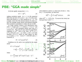 Problem HK-KS xc LDA Construction Challenges Final Remarks
PBE: “GGA made simple”
Mariana M. Odashima Introduction to density functional theory XXXVIII ENFMC Foz do Iguac¸u 40/76
ENFMC
 