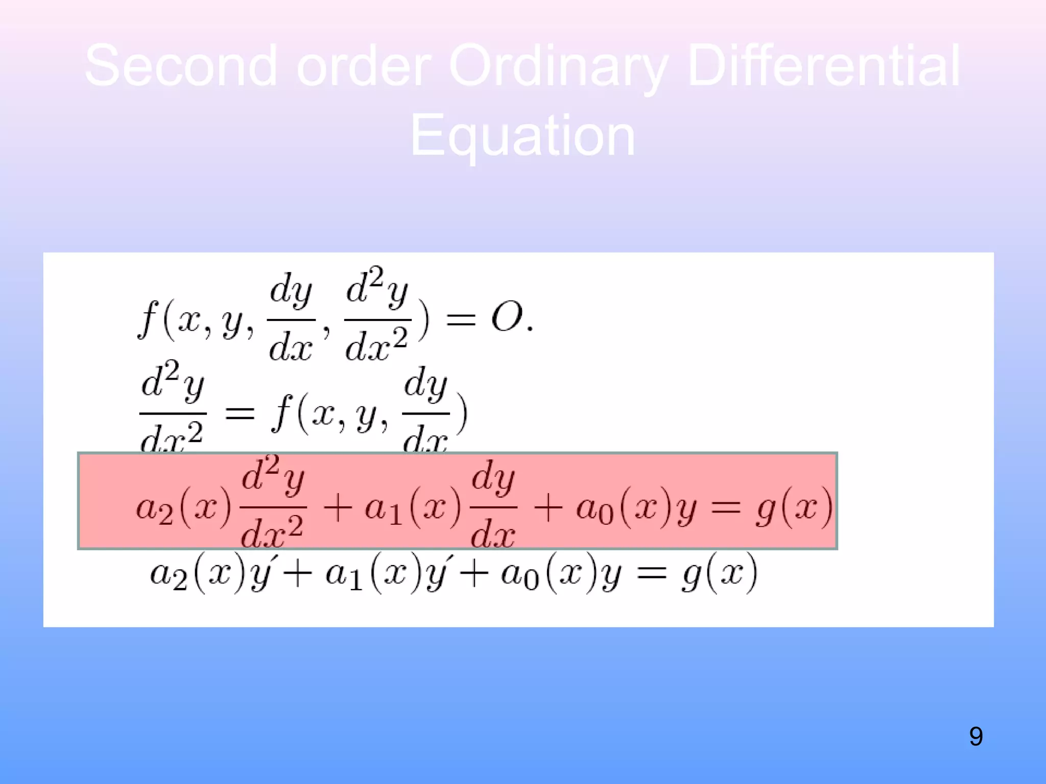 Second order Ordinary Differential
Equation
9
 