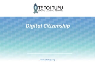 Digital Citizenship
www.tetoitupu.org
 