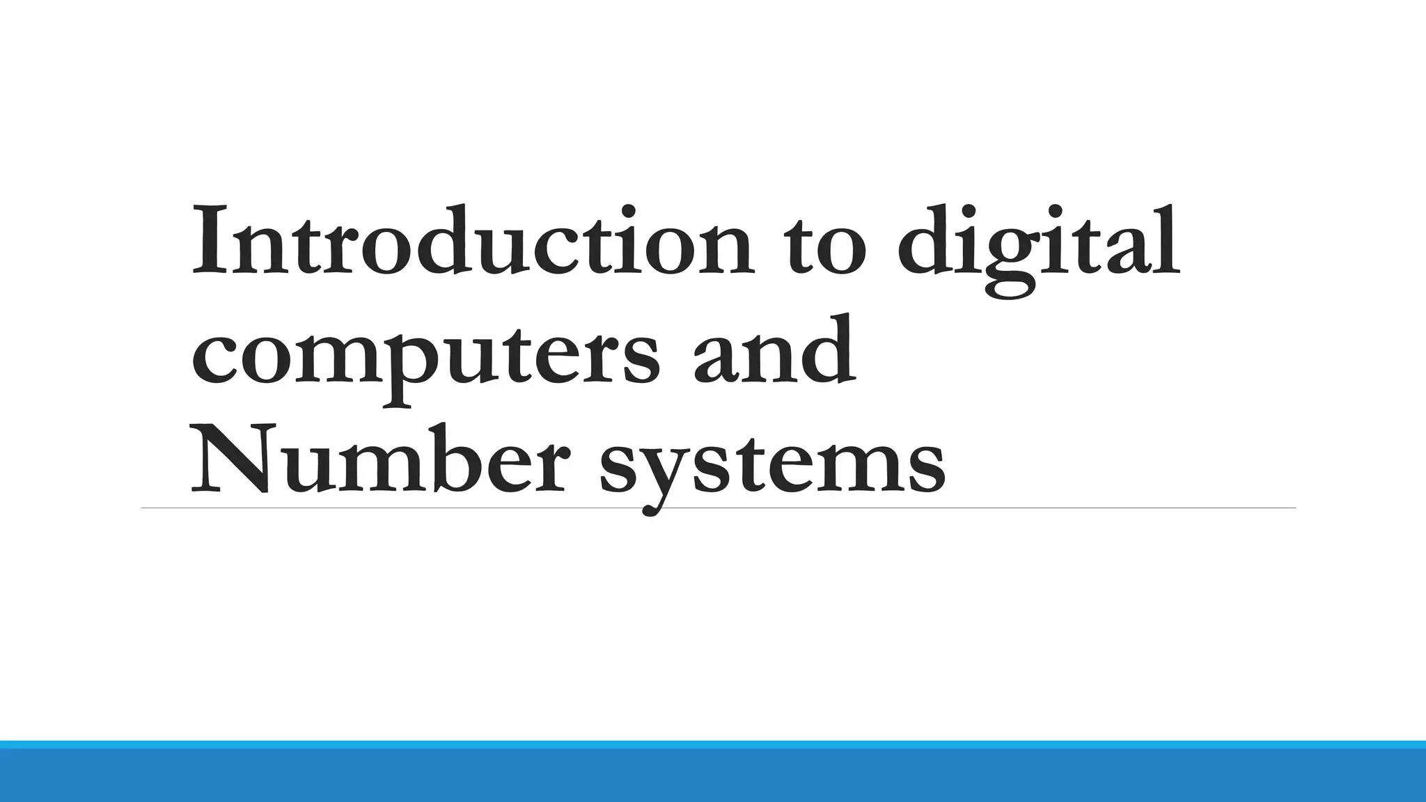 Introduction to digital computers and Number systems.pptx