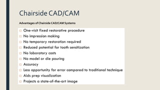 Chairside CAD/CAM
Advantages of Chairside CAD/CAM Systems
 