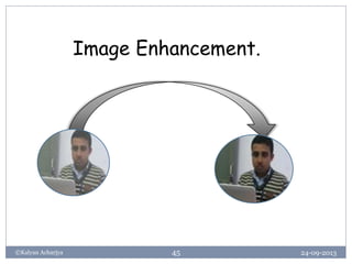24-09-2013©Kalyan Acharjya 45
Image Enhancement.
 