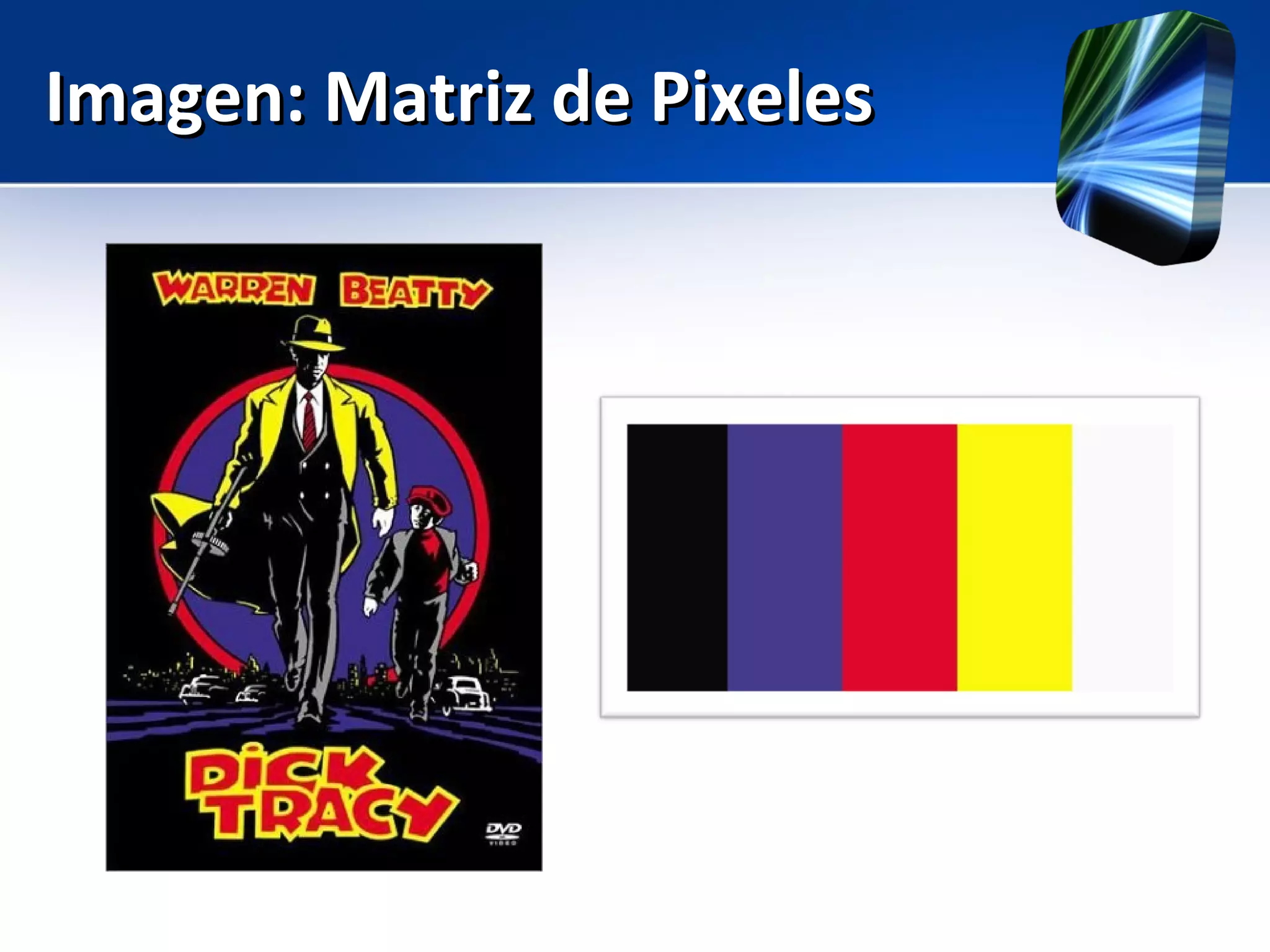 Imagen: Matriz de PixelesImagen: Matriz de Pixeles
 