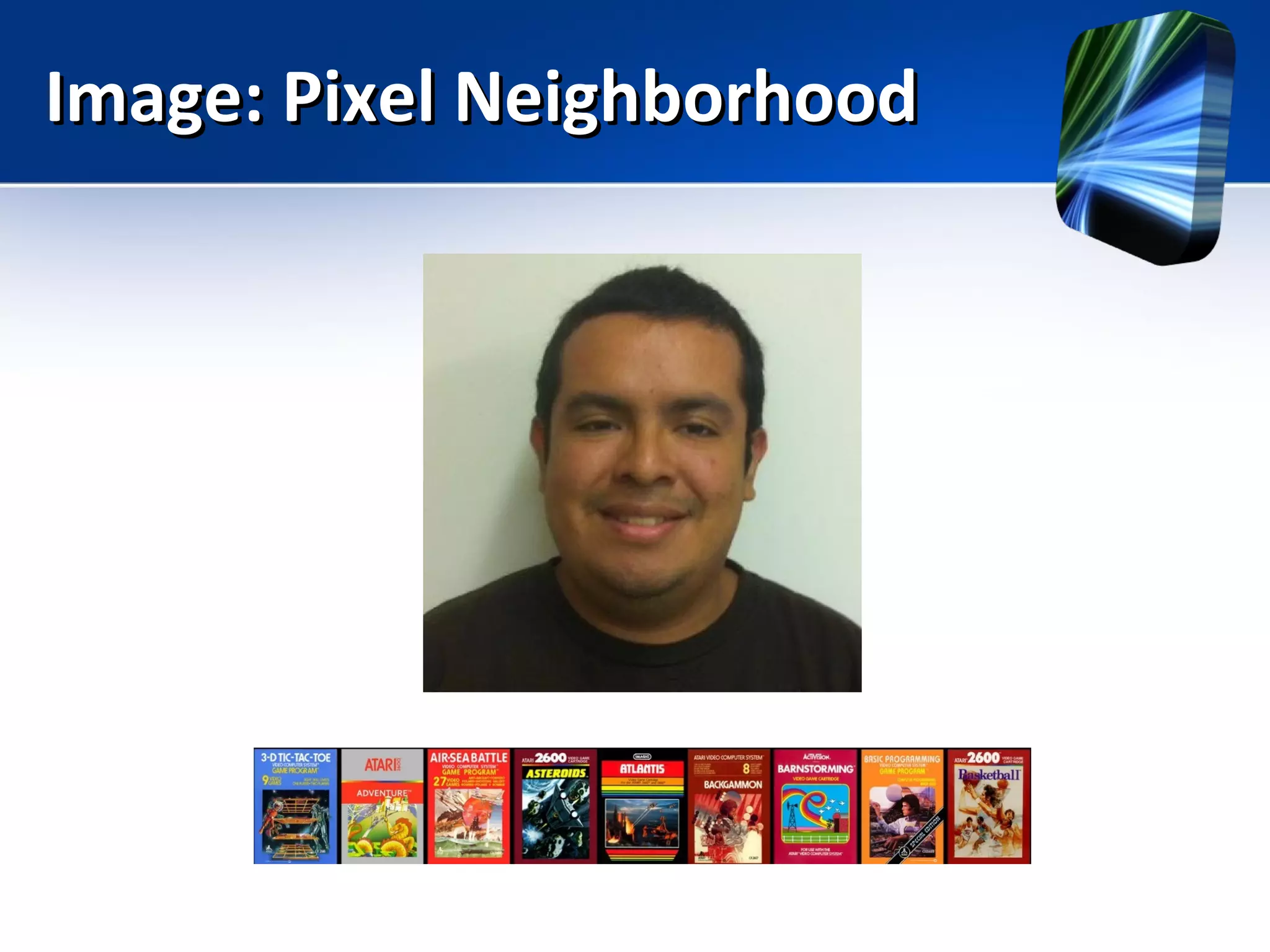 Image: Pixel NeighborhoodImage: Pixel Neighborhood
 