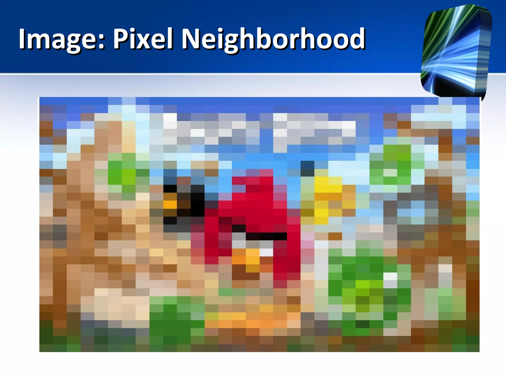 Image: Pixel NeighborhoodImage: Pixel Neighborhood
 