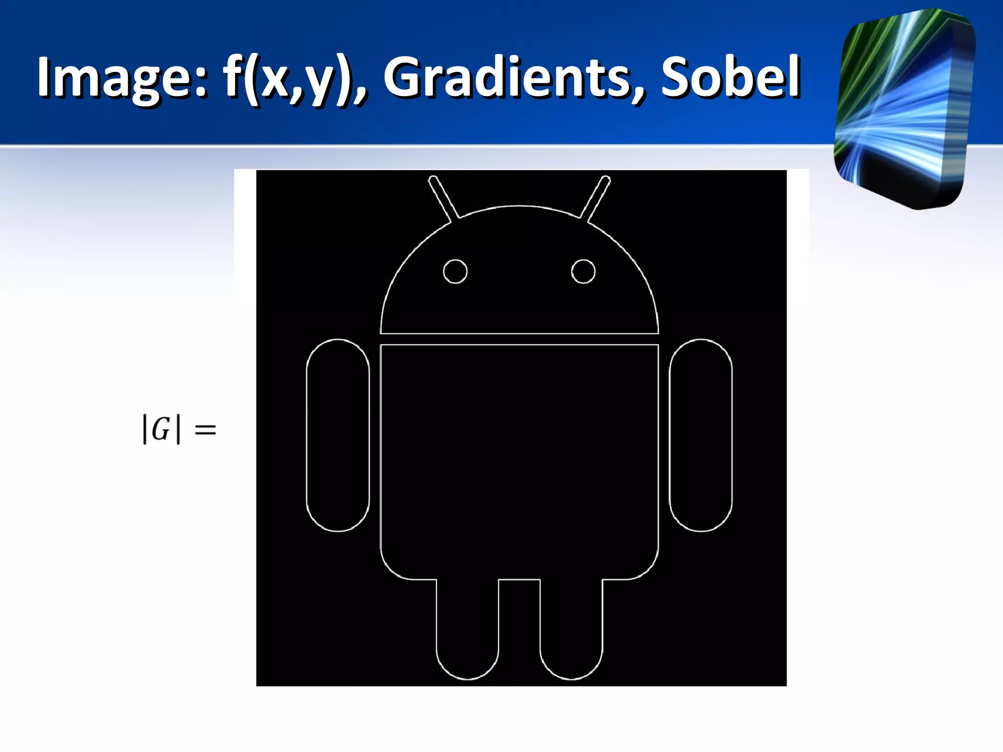 Image: f(x,y), Gradients, SobelImage: f(x,y), Gradients, Sobel
 