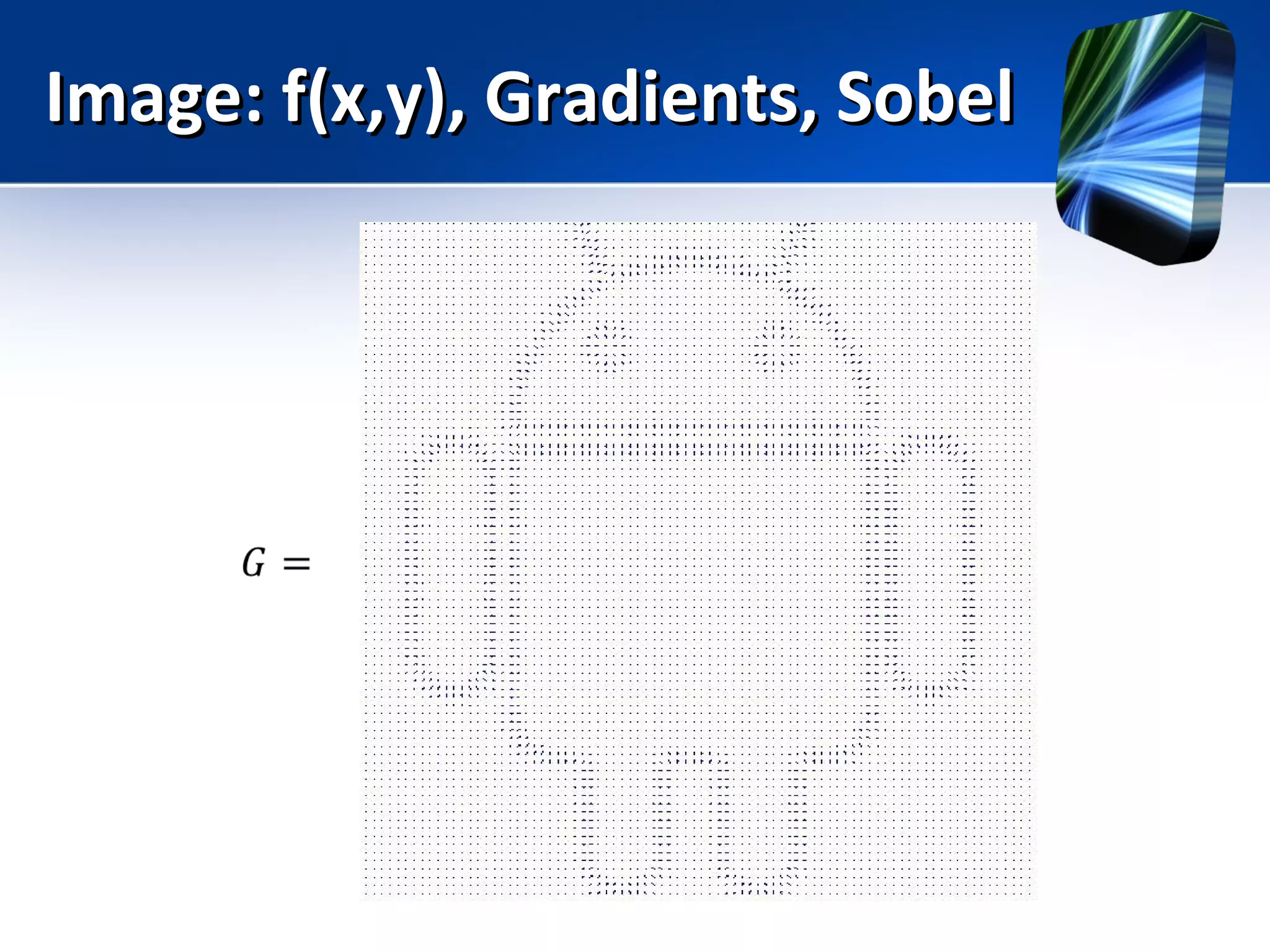 Image: f(x,y), Gradients, SobelImage: f(x,y), Gradients, Sobel
 