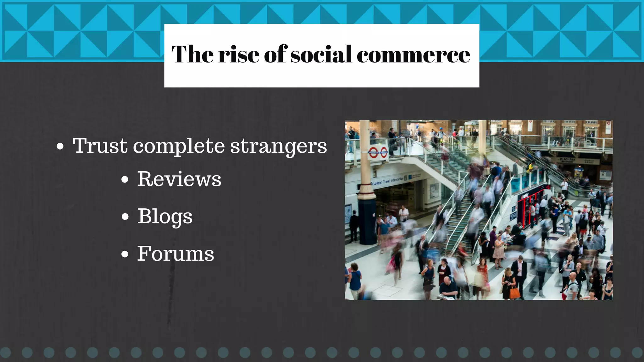 The rise of social commerce
Trust complete strangers
Reviews
Blogs
Forums
 