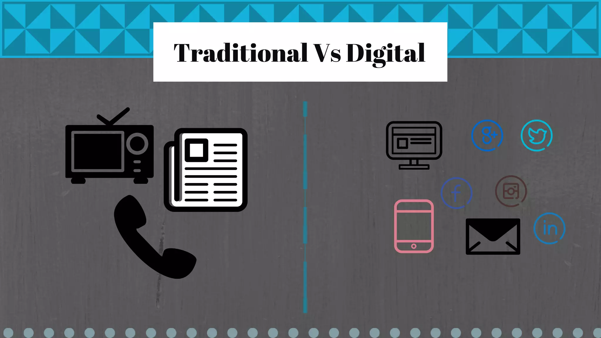 Traditional Vs Digital
 