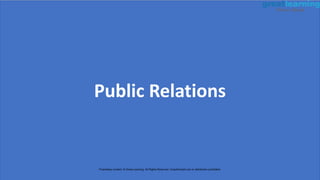 Public Relations
Proprietary content. © Great Learning. All Rights Reserved. Unauthorized use or distribution prohibited.
 