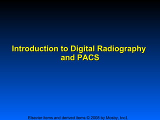 Introduction to Digital Radiography  and PACS 