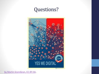 Questions?
by Martin Grandjean, CC-BY-SA.
 