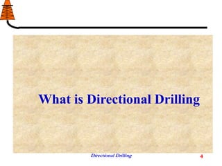 Directional Drilling 4
What is Directional Drilling
 