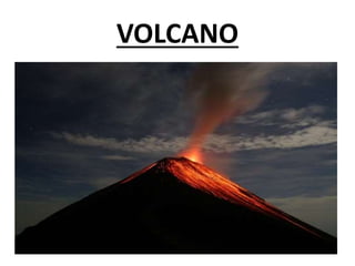 VOLCANO
 