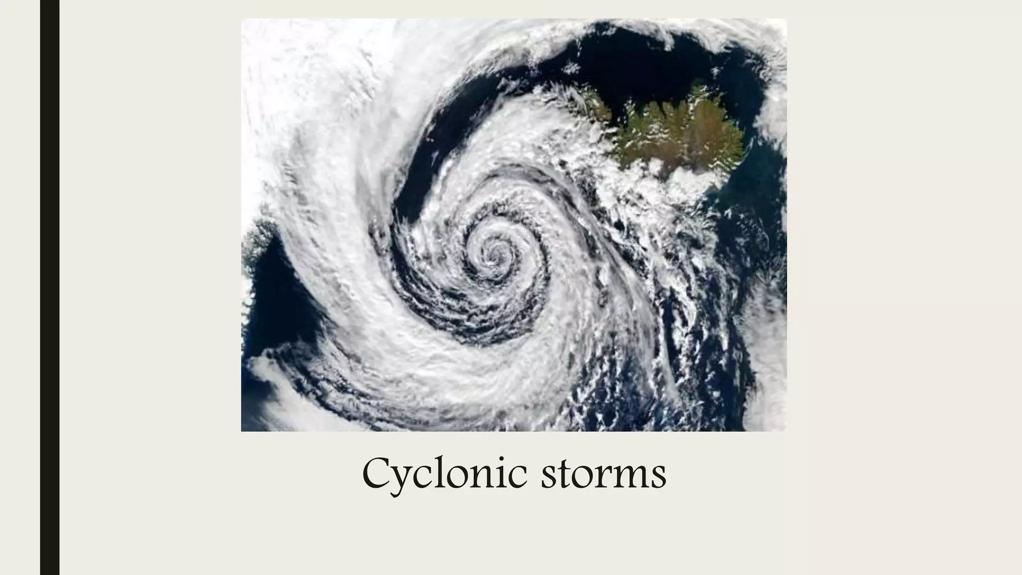 Cyclonic storms
 
