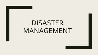 DISASTER
MANAGEMENT
 