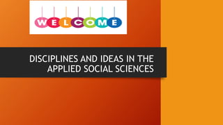 DISCIPLINES AND IDEAS IN THE
APPLIED SOCIAL SCIENCES
 