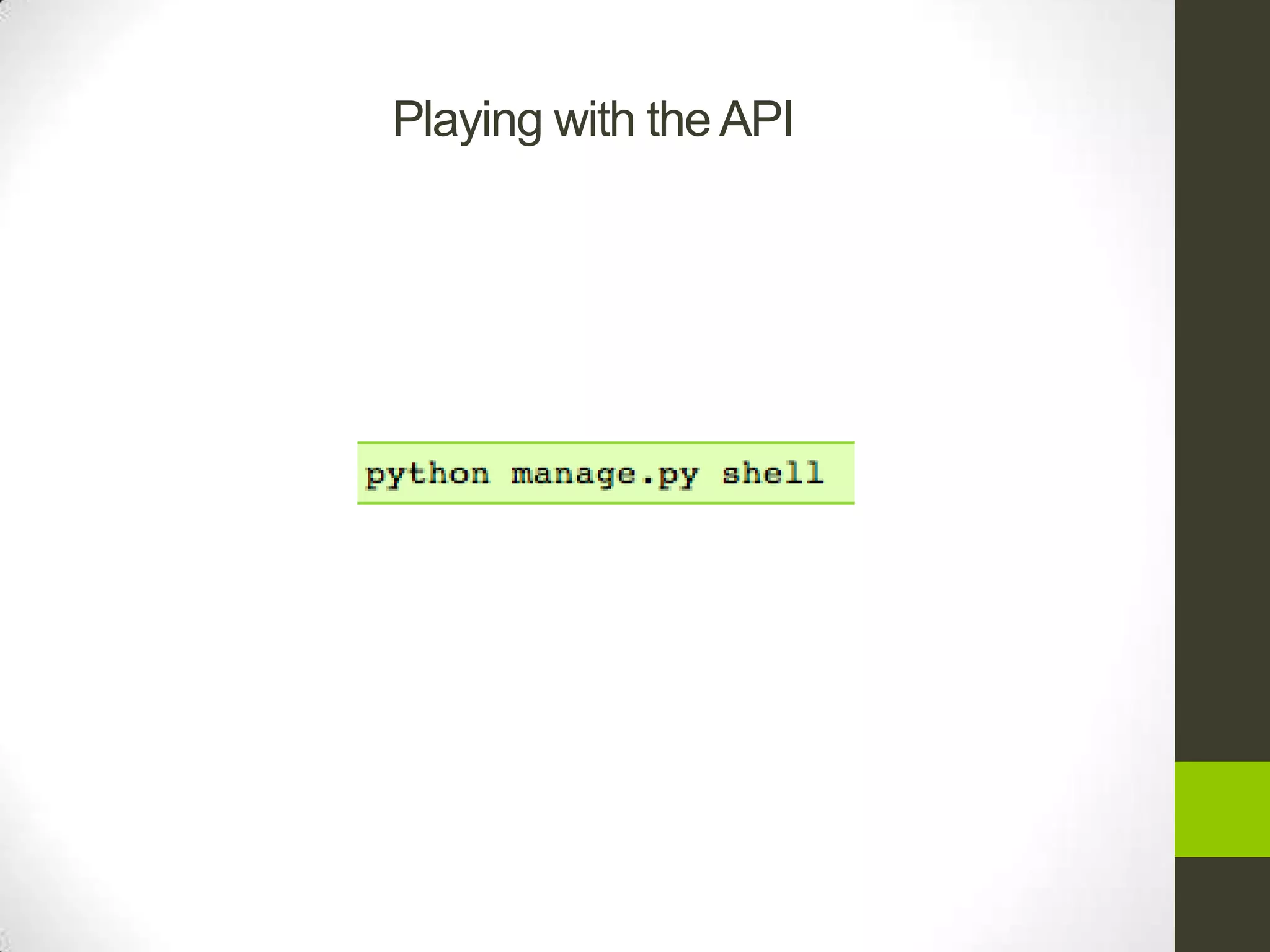 Playing with the API
 