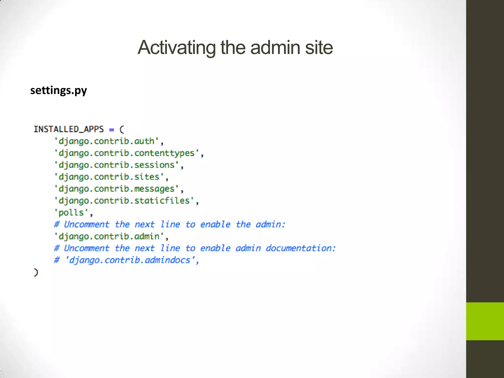 Activating the admin site

settings.py
 