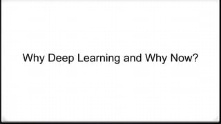 Why Deep Learning and Why Now?
 