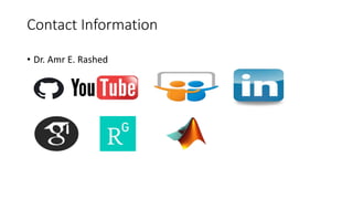 Contact Information
• Dr. Amr E. Rashed
 