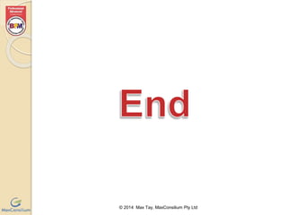 © 2014 Max Tay, MaxConsilium Pty Ltd 
