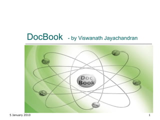 DocBook  - by Viswanath Jayachandran 