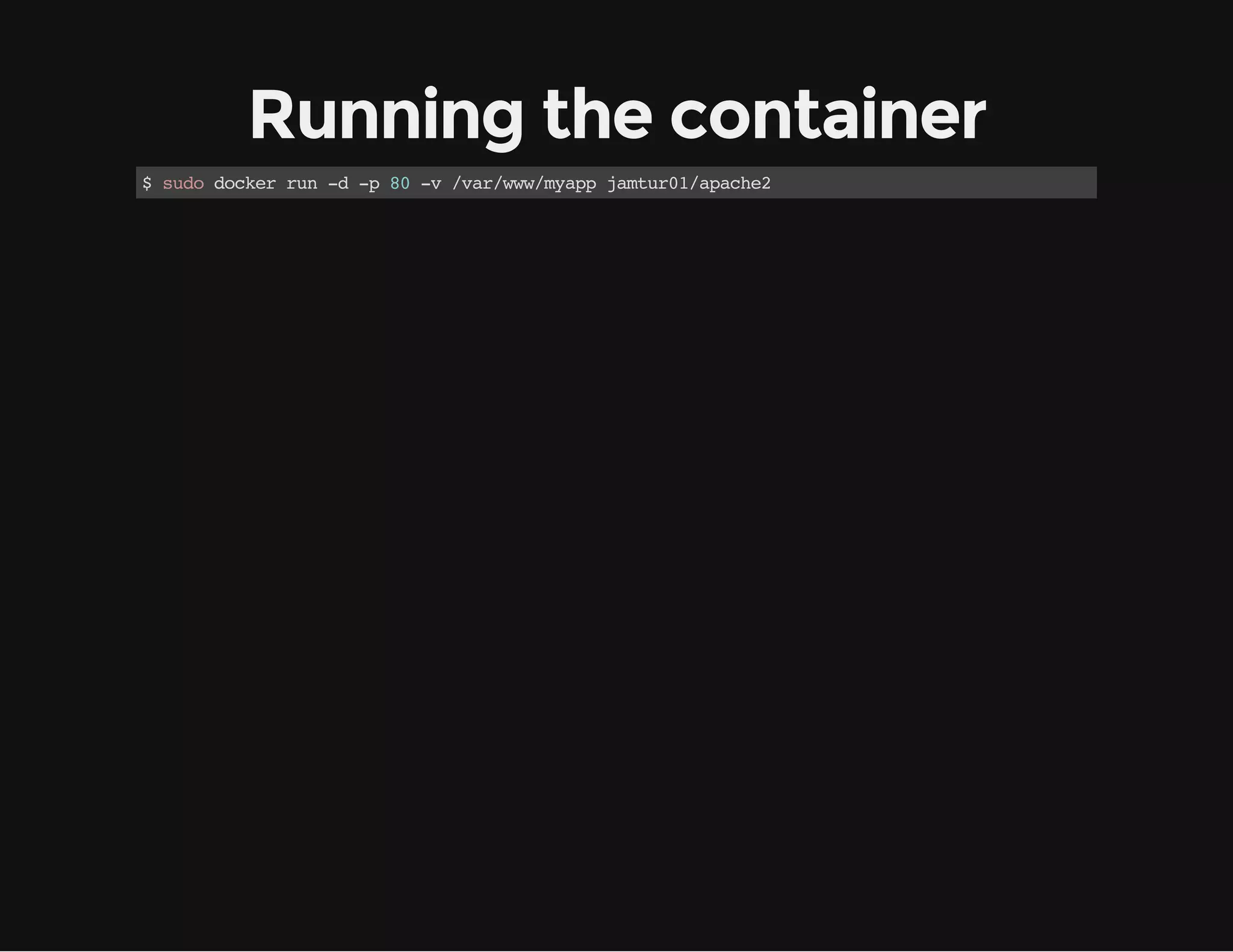Running the container
$sd dce rn- - 8 - /a/w/yp jmu0/pce
uo okr u d p 0 v vrwwmap atr1aah2

 