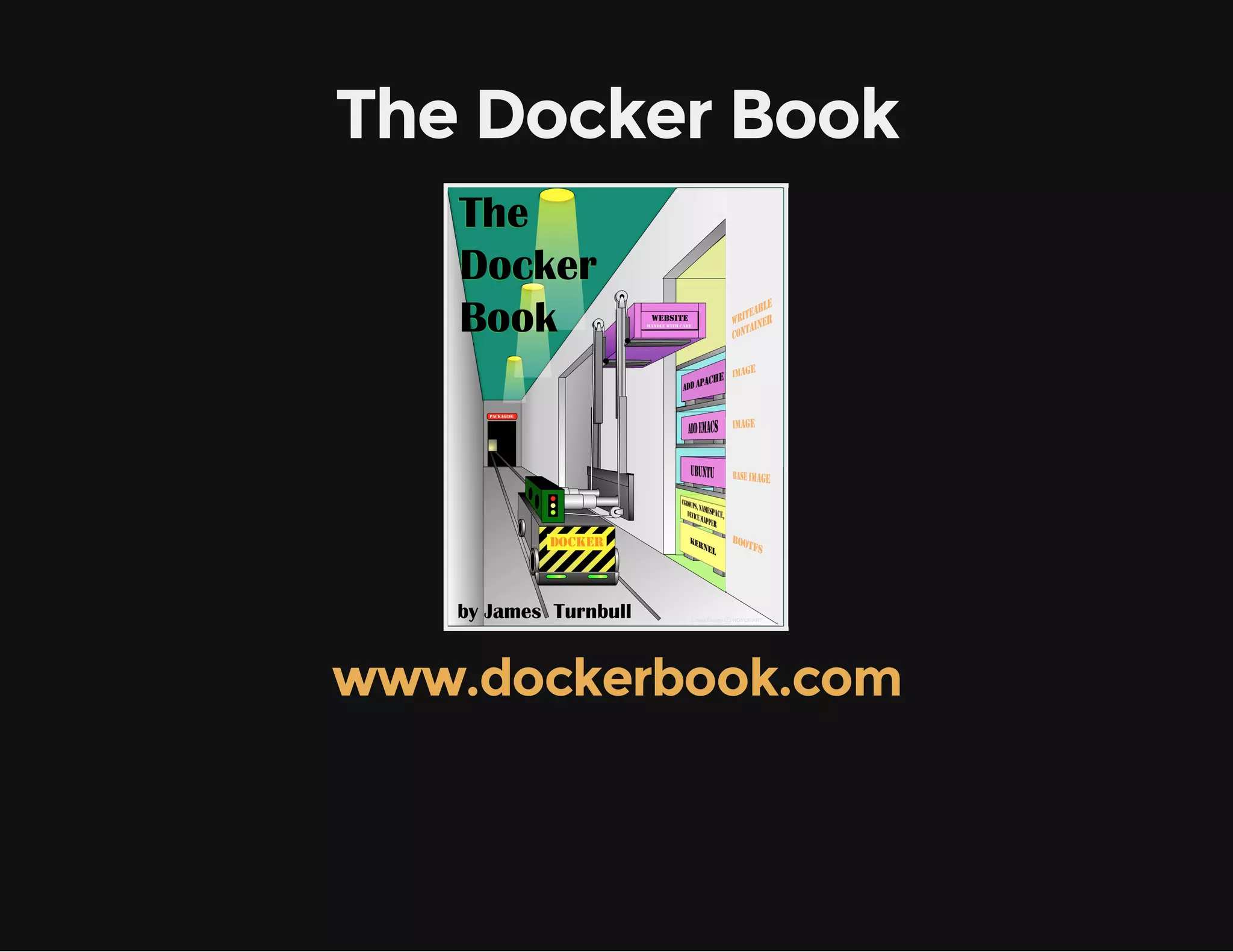 The Docker Book

www.dockerbook.com

 