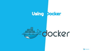 Using Docker
10
 