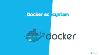 Docker ecosystem
18
 