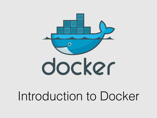 Introduction to Docker
 