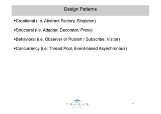 50
Design Patterns
Creational (i.e. Abstract Factory, Singleton)
Structural (i.e. Adapter, Decorator, Proxy)
Behavioral (i...