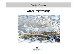 ARCHITECTURE
Tactical Design
 