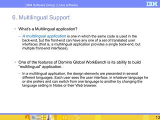 6. Multilingual Support <ul><li>What’s a Multilingual application? </li></ul><ul><ul><ul><li>A multilingual application  i...