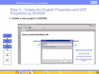Step 3 – Create the English Properties and DNT Properties by DGW85   <ul><li>1. Create a new project in DGW85. </li></ul>I...