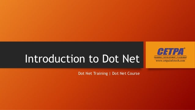 Introduction to Dot Net
Dot Net Training | Dot Net Course
 