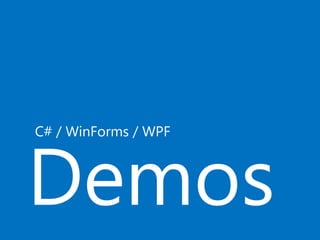 Demos
C# / WinForms / WPF
 