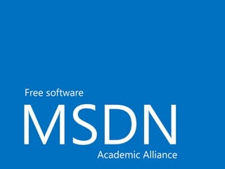 MSDN
Free software
Academic Alliance
 