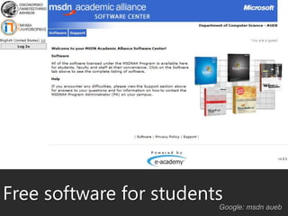 Free software for students
Google: msdn aueb
 