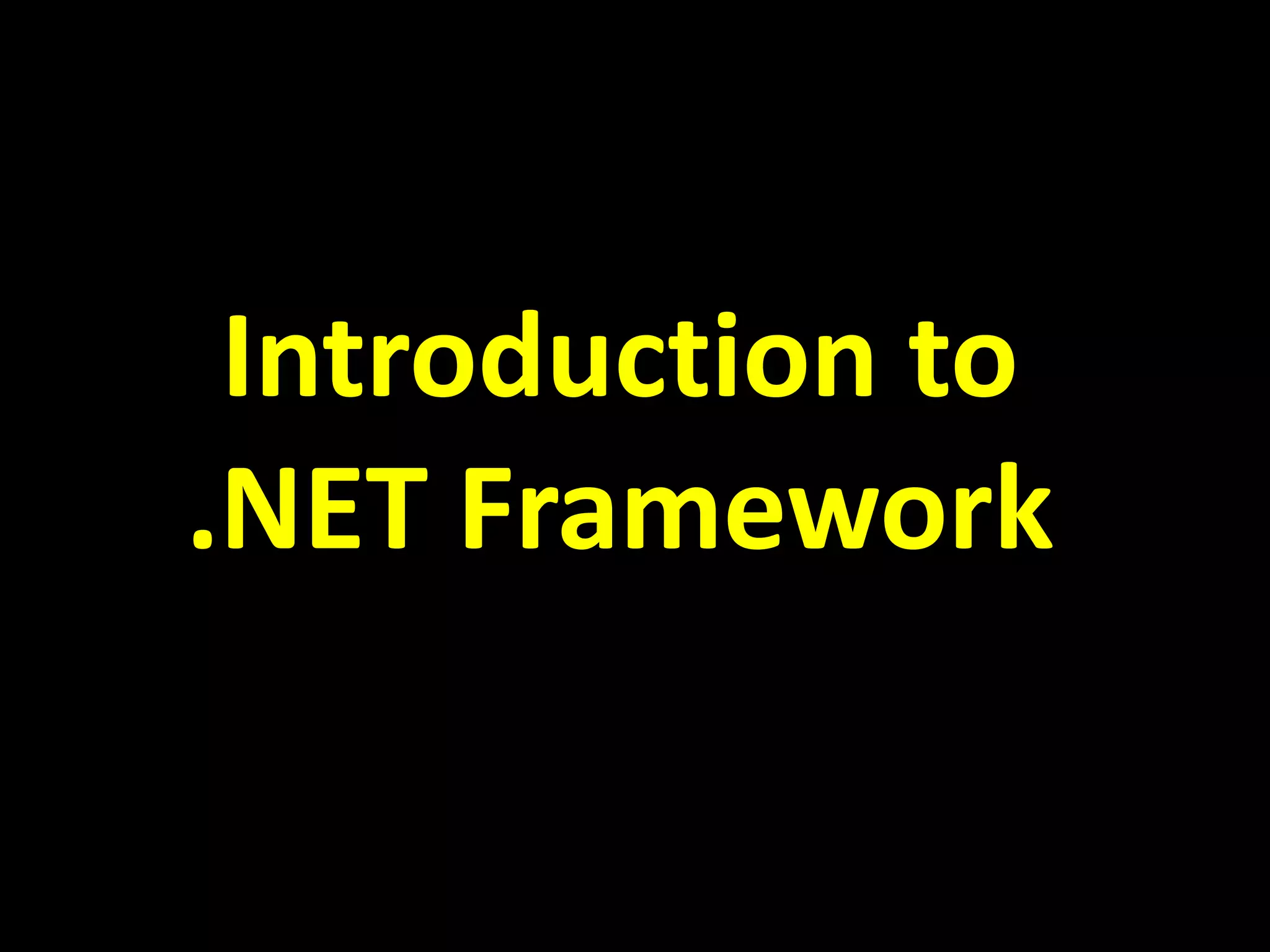 Introduction to
.NET Framework
 