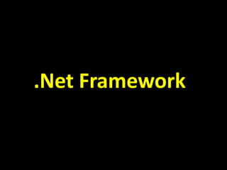 .Net Framework
 