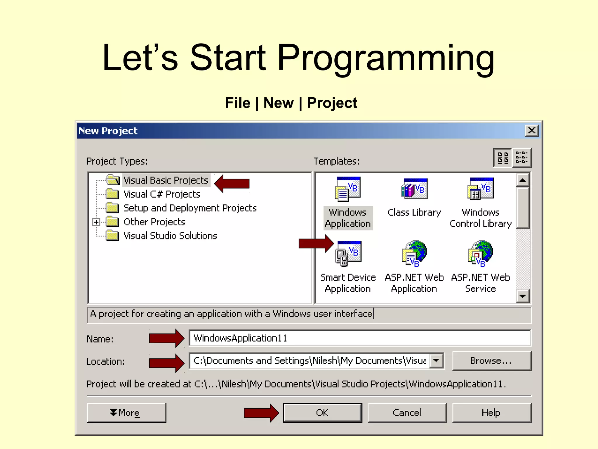 Let’s Start Programming
File | New | Project
 
